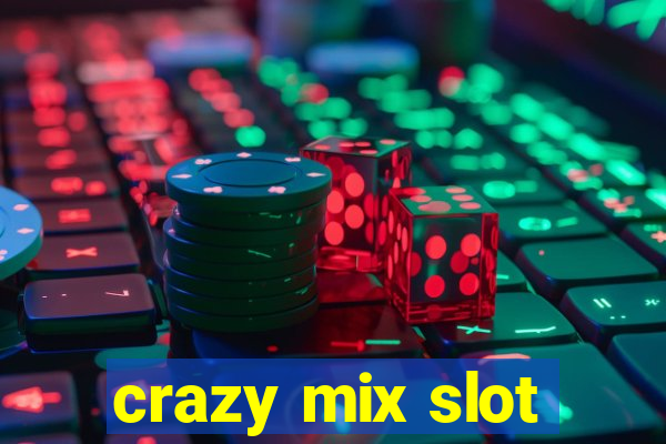 crazy mix slot