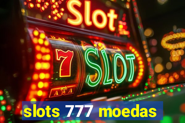 slots 777 moedas