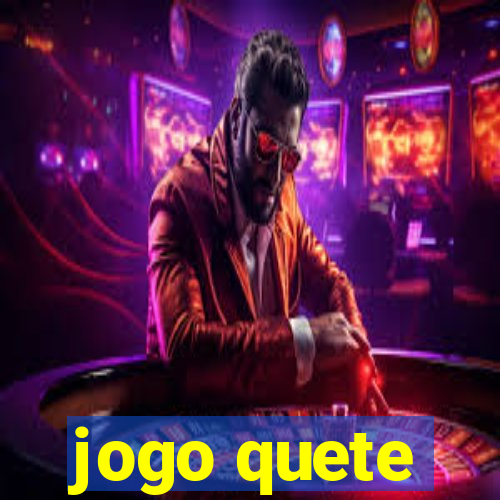 jogo quete