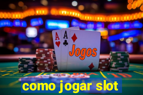 como jogar slot