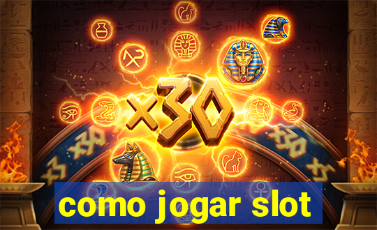 como jogar slot