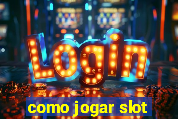 como jogar slot