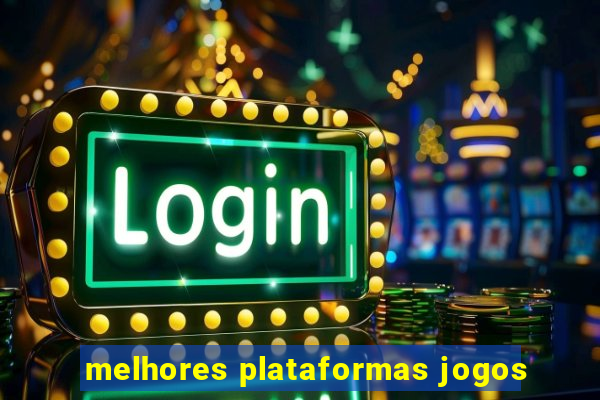 melhores plataformas jogos