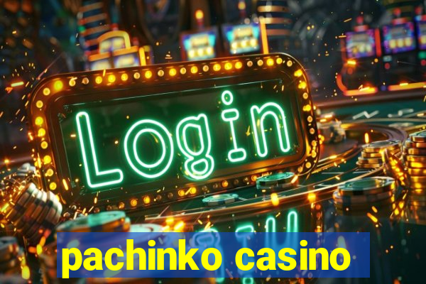 pachinko casino