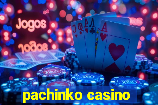 pachinko casino