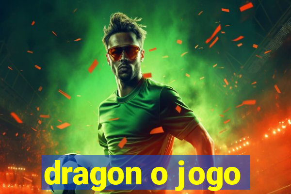 dragon o jogo