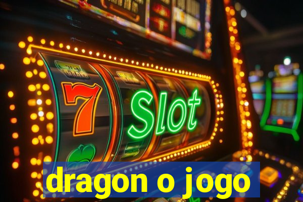 dragon o jogo