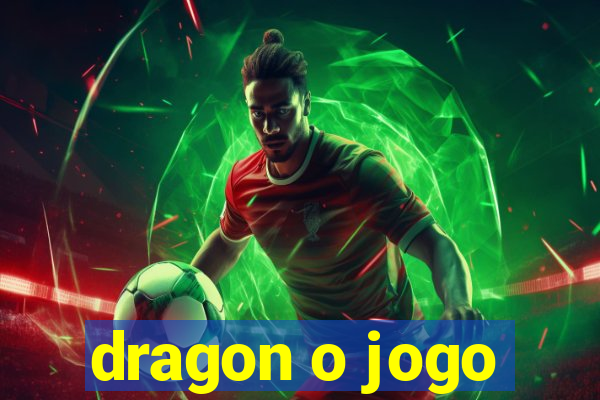 dragon o jogo