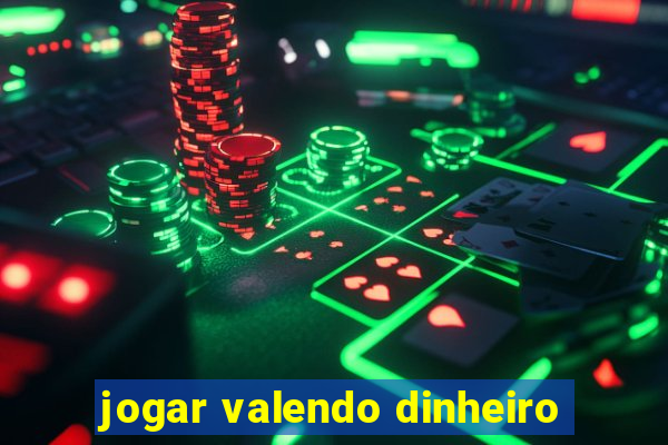 jogar valendo dinheiro