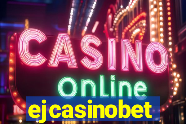 ejcasinobet