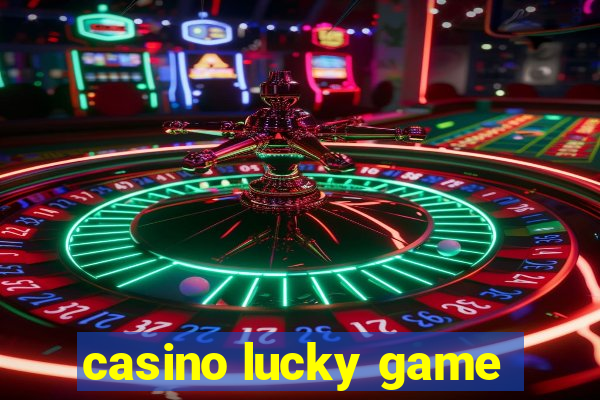 casino lucky game