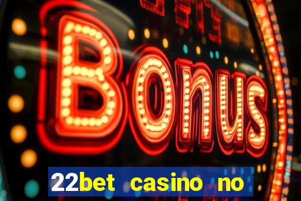 22bet casino no deposit bonus code