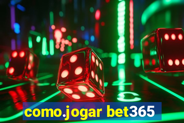 como.jogar bet365