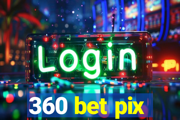 360 bet pix