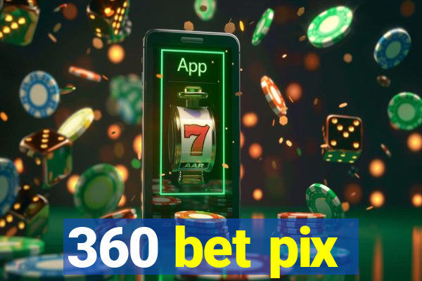 360 bet pix