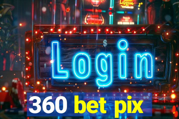 360 bet pix