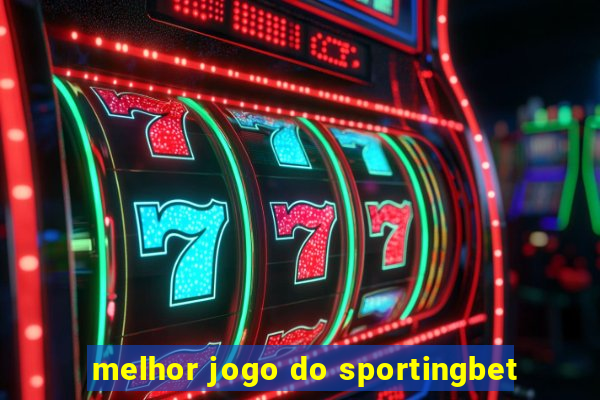 melhor jogo do sportingbet