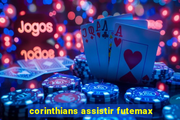 corinthians assistir futemax