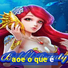 aoe o que é