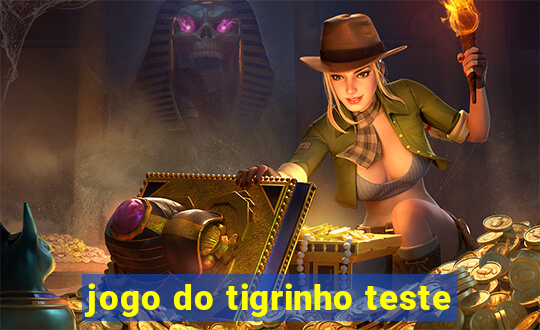 jogo do tigrinho teste