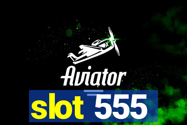 slot 555