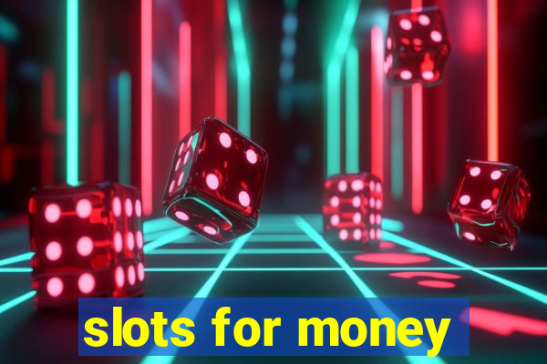 slots for money