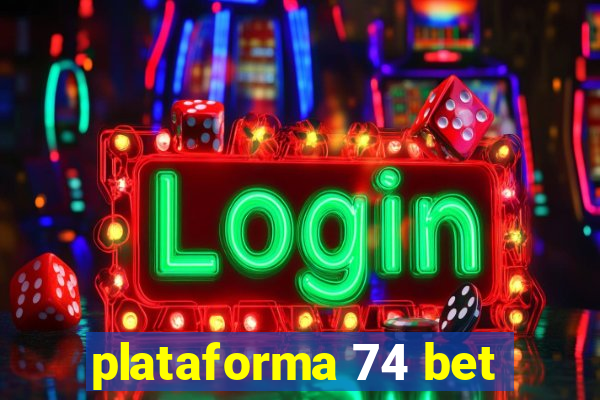 plataforma 74 bet