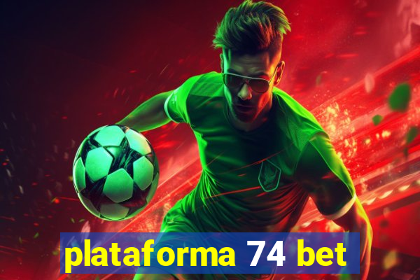 plataforma 74 bet