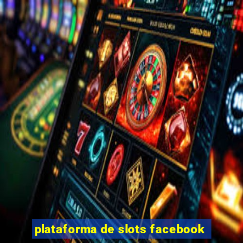 plataforma de slots facebook