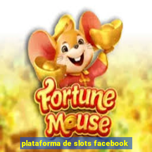 plataforma de slots facebook