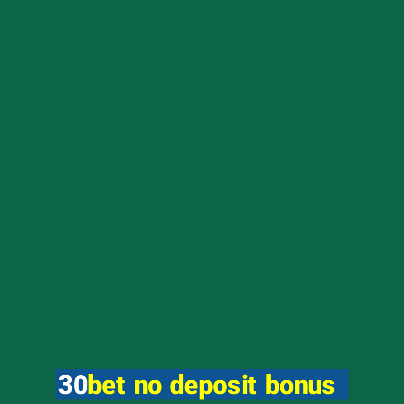 30bet no deposit bonus