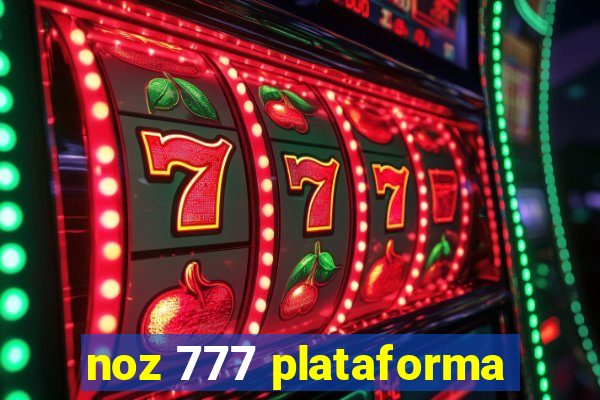 noz 777 plataforma