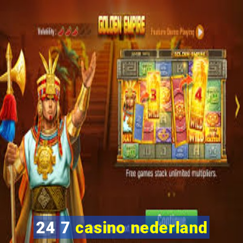 24 7 casino nederland