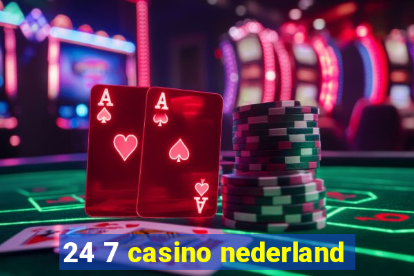 24 7 casino nederland