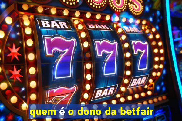 quem é o dono da betfair