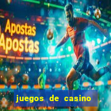 juegos de casino dinero real