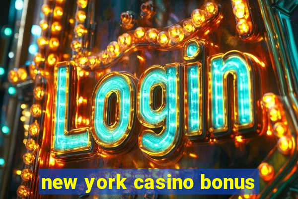 new york casino bonus