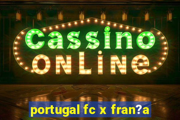 portugal fc x fran?a