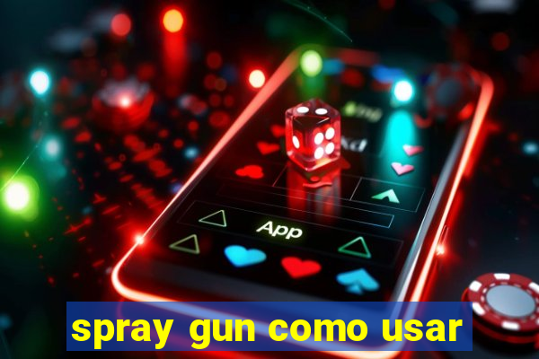 spray gun como usar