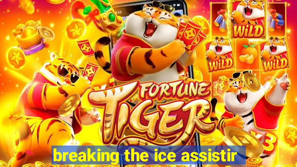 breaking the ice assistir