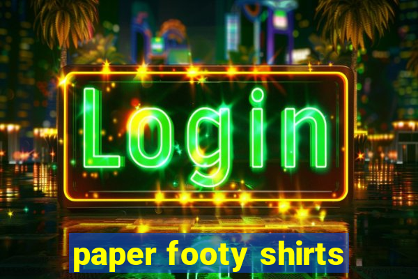 paper footy shirts