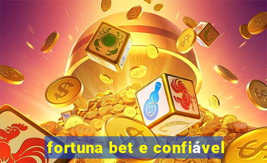 fortuna bet e confiável