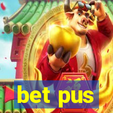 bet pus