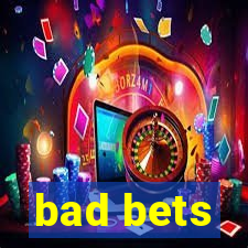 bad bets