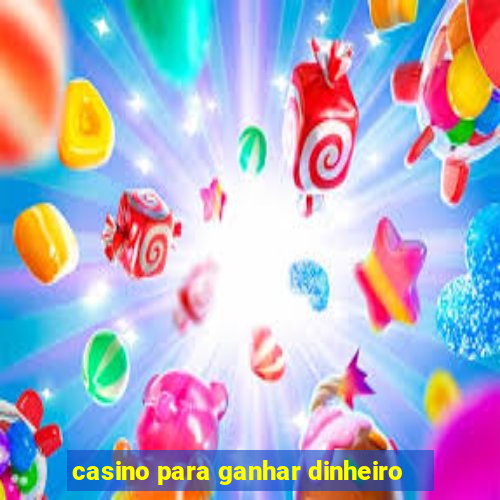 casino para ganhar dinheiro