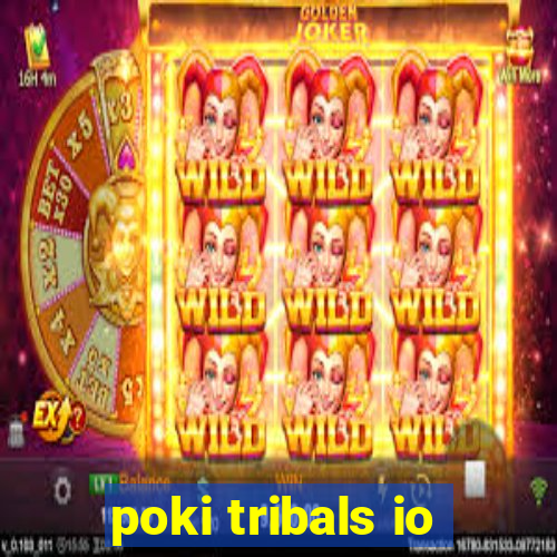 poki tribals io