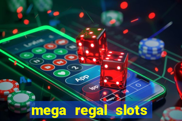 mega regal slots win cash