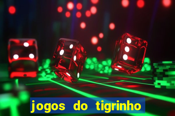 jogos do tigrinho sem deposito