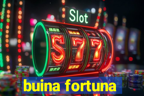 buina fortuna