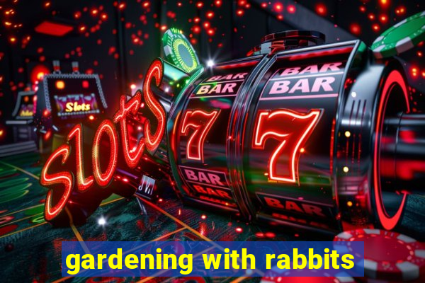 gardening with rabbits